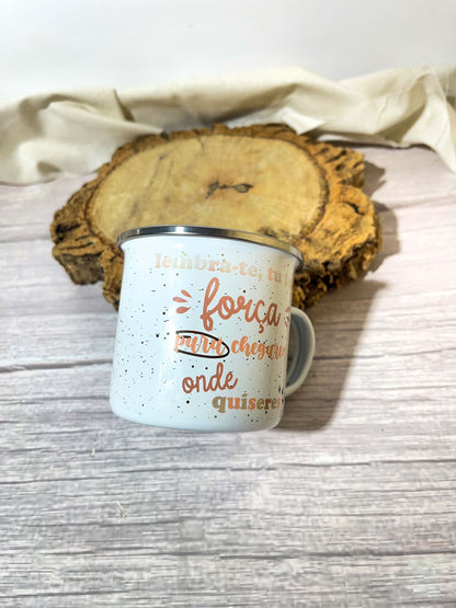 Caneca - "Tu tens força..."